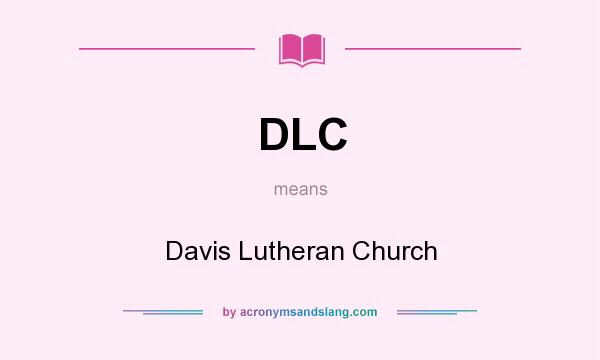 What does DLC mean? It stands for Davis Lutheran Church