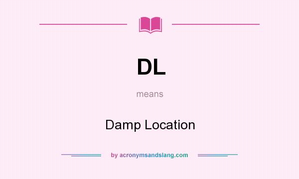 What does DL mean? It stands for Damp Location