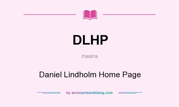 What does DLHP mean? It stands for Daniel Lindholm Home Page