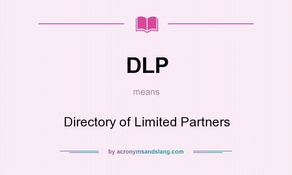 What does DLP mean? It stands for Directory of Limited Partners