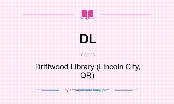 What does DL mean? It stands for Driftwood Library (Lincoln City, OR)