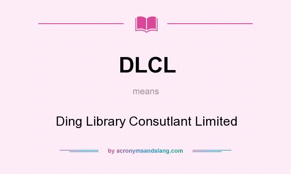 What does DLCL mean? It stands for Ding Library Consutlant Limited