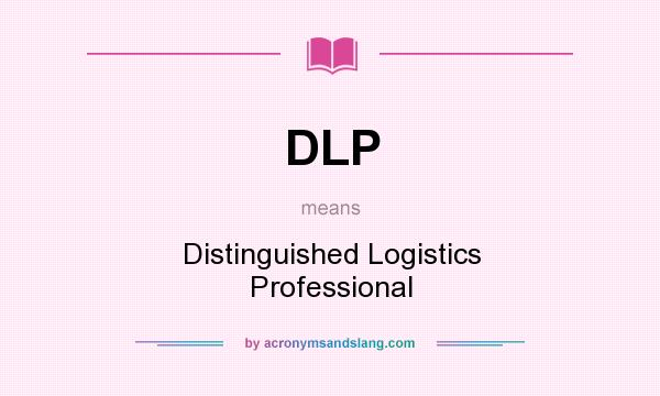 What does DLP mean? It stands for Distinguished Logistics Professional