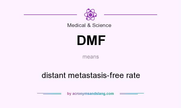 What does DMF mean? It stands for distant metastasis-free rate