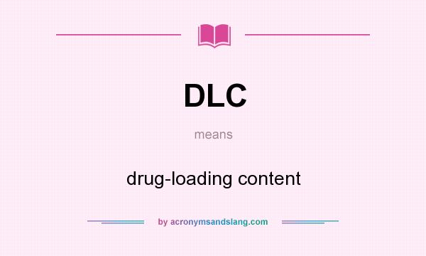 What does DLC mean? It stands for drug-loading content