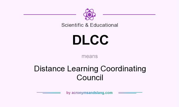 What does DLCC mean? It stands for Distance Learning Coordinating Council