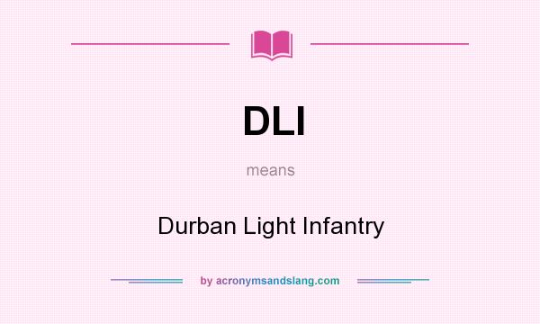 What does DLI mean? It stands for Durban Light Infantry
