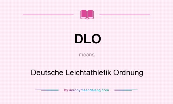 What does DLO mean? It stands for Deutsche Leichtathletik Ordnung
