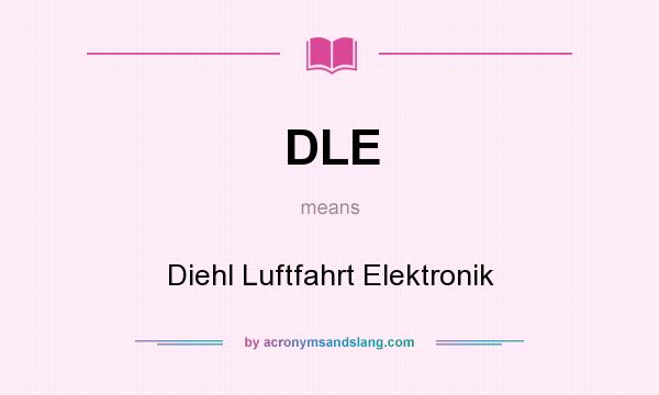 What does DLE mean? It stands for Diehl Luftfahrt Elektronik