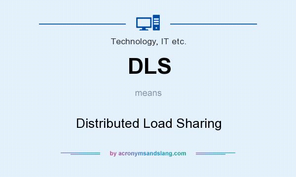 What does DLS mean? It stands for Distributed Load Sharing