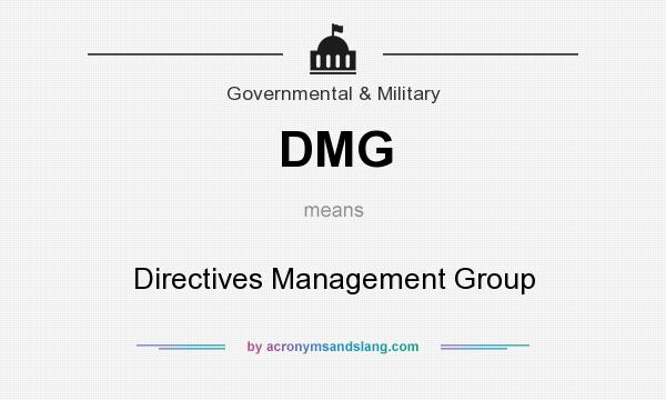 What does DMG mean? It stands for Directives Management Group