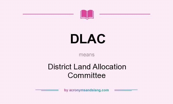 What does DLAC mean? It stands for District Land Allocation Committee