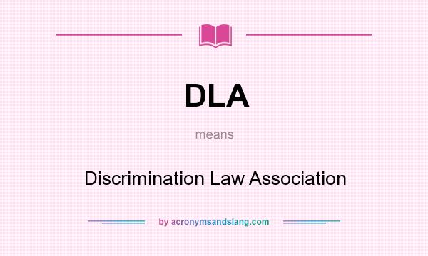 What does DLA mean? It stands for Discrimination Law Association
