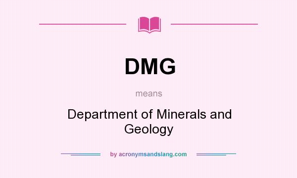 What does DMG mean? It stands for Department of Minerals and Geology