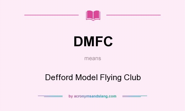 What does DMFC mean? It stands for Defford Model Flying Club