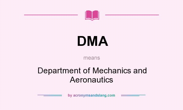 What does DMA mean? It stands for Department of Mechanics and Aeronautics