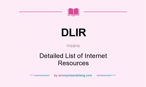 What does DLIR mean? It stands for Detailed List of Internet Resources