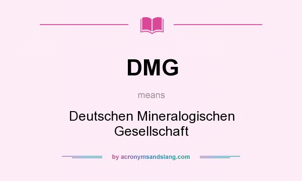 What does DMG mean? It stands for Deutschen Mineralogischen Gesellschaft