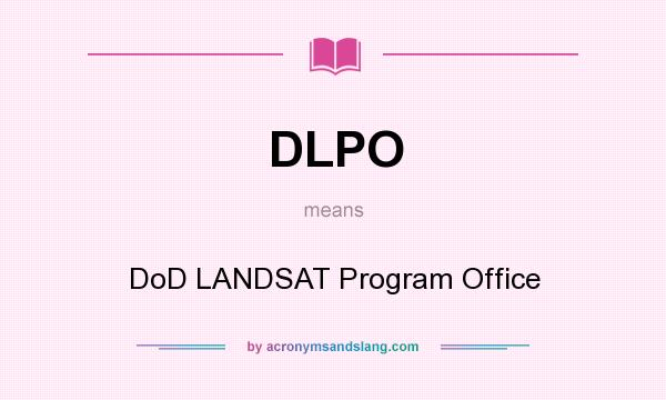 What does DLPO mean? It stands for DoD LANDSAT Program Office