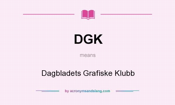 What does DGK mean? It stands for Dagbladets Grafiske Klubb