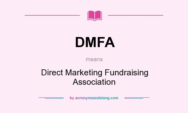 What does DMFA mean? It stands for Direct Marketing Fundraising Association