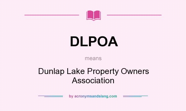 What does DLPOA mean? It stands for Dunlap Lake Property Owners Association