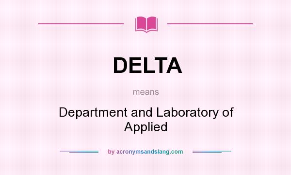 What does DELTA mean? It stands for Department and Laboratory of Applied