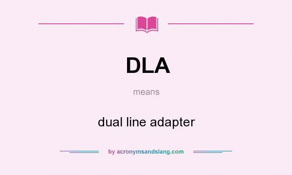 What does DLA mean? It stands for dual line adapter