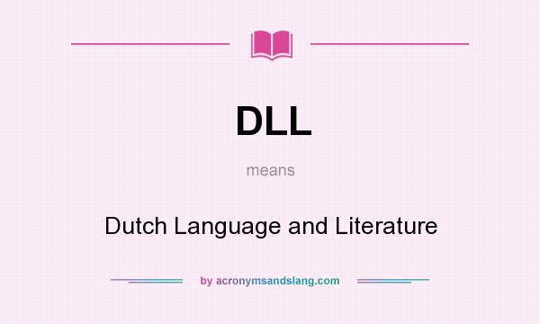 What does DLL mean? It stands for Dutch Language and Literature