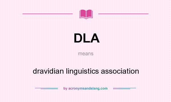 What does DLA mean? It stands for dravidian linguistics association
