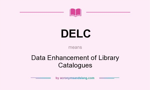 What does DELC mean? It stands for Data Enhancement of Library Catalogues