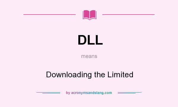 What does DLL mean? It stands for Downloading the Limited