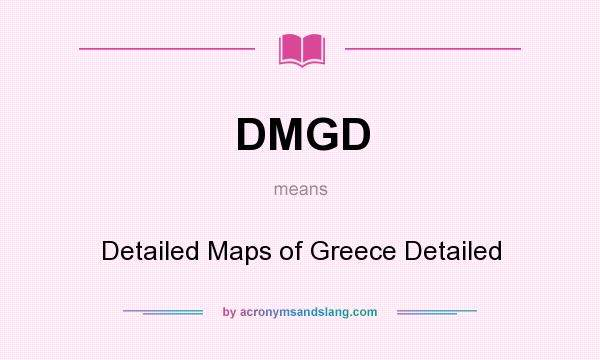What does DMGD mean? It stands for Detailed Maps of Greece Detailed