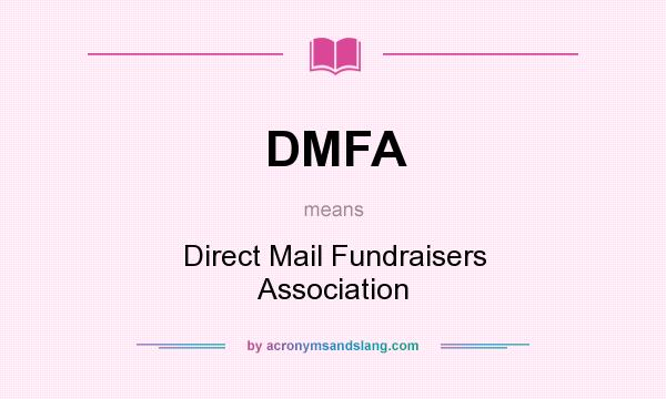 What does DMFA mean? It stands for Direct Mail Fundraisers Association