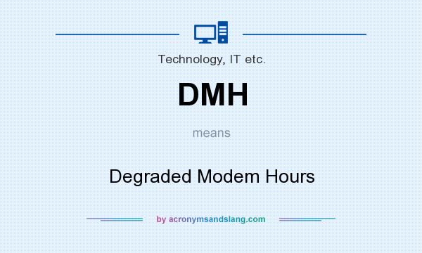 What does DMH mean? It stands for Degraded Modem Hours