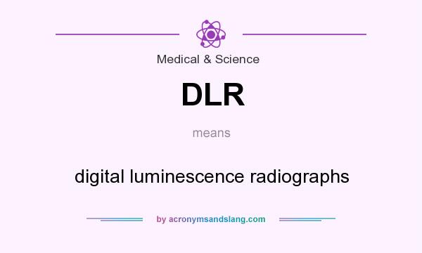 What does DLR mean? It stands for digital luminescence radiographs
