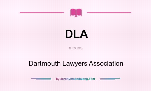 What does DLA mean? It stands for Dartmouth Lawyers Association
