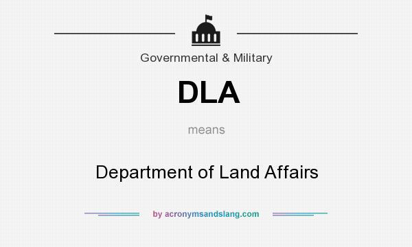 What does DLA mean? It stands for Department of Land Affairs