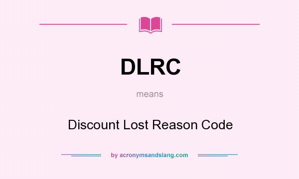 What does DLRC mean? It stands for Discount Lost Reason Code