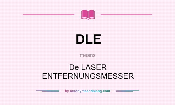 What does DLE mean? It stands for De LASER ENTFERNUNGSMESSER