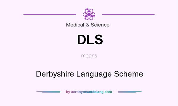 What does DLS mean? It stands for Derbyshire Language Scheme