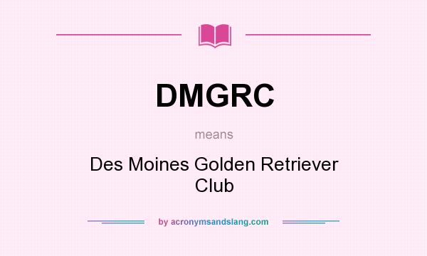 What does DMGRC mean? It stands for Des Moines Golden Retriever Club