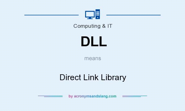 What does DLL mean? It stands for Direct Link Library