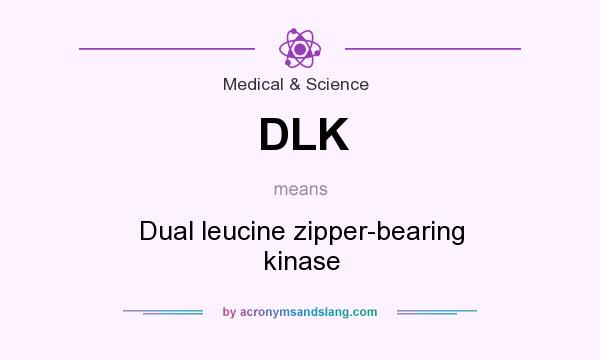 What does DLK mean? It stands for Dual leucine zipper-bearing kinase