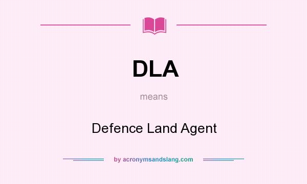 What does DLA mean? It stands for Defence Land Agent