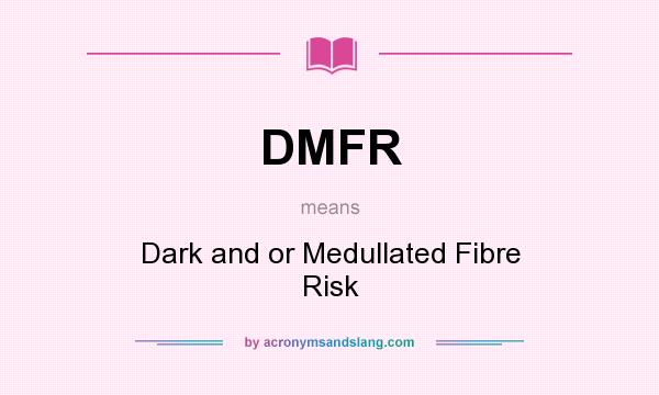 What does DMFR mean? It stands for Dark and or Medullated Fibre Risk