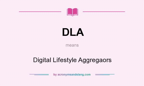 What does DLA mean? It stands for Digital Lifestyle Aggregaors