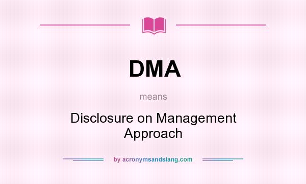 What does DMA mean? It stands for Disclosure on Management Approach