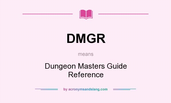 What does DMGR mean? It stands for Dungeon Masters Guide Reference