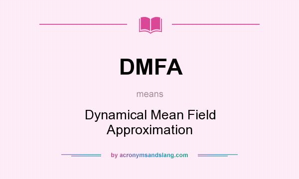 What does DMFA mean? It stands for Dynamical Mean Field Approximation